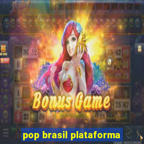 pop brasil plataforma